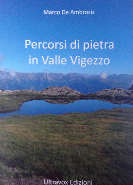 Percorsi di pietra in Valle Vigezzo - Marco De Ambrosis - copertina