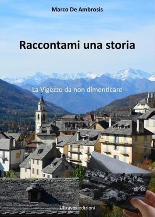 Raccontami una storia. La Vigezzo da non dimenticare - Marco De Ambrosis - copertina