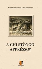 A chi stòngo apprésso?