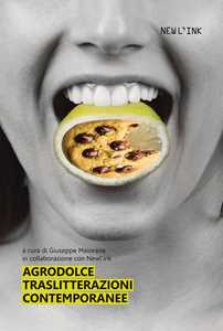 Image of Agrodolce. Traslitterazioni contemporanee. Ediz. illustrata