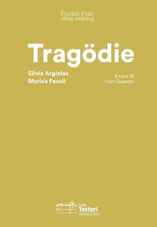 Tragödie. Silvia Argiolas, Marica Fasoli. Pocket Pair. Catalogo della mostra (Novate Milanese, 21 giugno-8 settembre 2019). Ediz. italiana e inglese - copertina