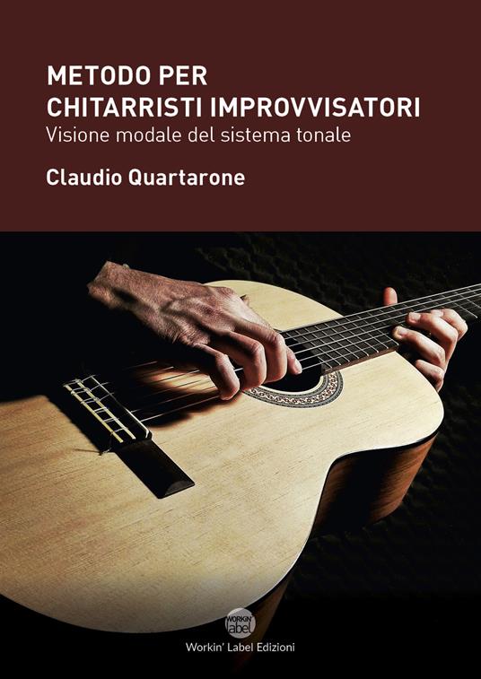 Metodo per chitarristi improvvisatori. Visione modale del sistema tonale - Claudio Quartarone - copertina