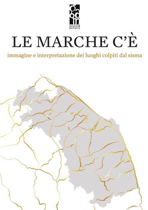 Le Marche c'è. Immagine e interpretazione dei luoghi colpiti dal sisma - copertina