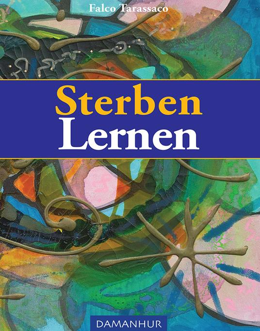 Sterben lernen. Ediz. italiana. tedesca, inglese e spagnola - Falco Tarassaco - copertina