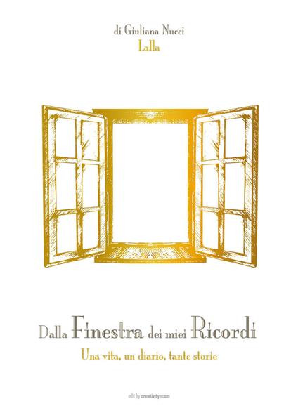 Dalla finestra dei miei ricordi. Una vita, un diario, tante storie - Lalla - copertina