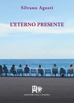 L'eterno presente. Poesia d'amore e d'altri mondi