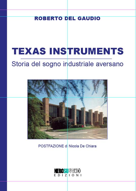 Texas Instruments. Storia del sogno industriale aversano - Roberto Del Gaudio - copertina