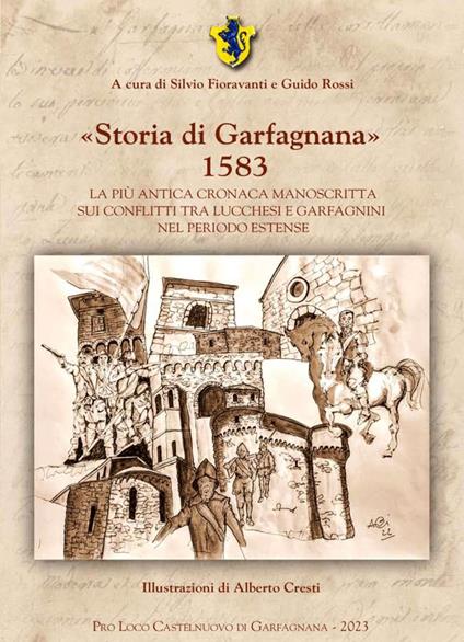 «Storia di Garfagnana» 1583. La più antica cronaca manoscritta sui conflitti tra lucchesi e garfagnini nel periodo estense. Ediz. per la scuola - copertina