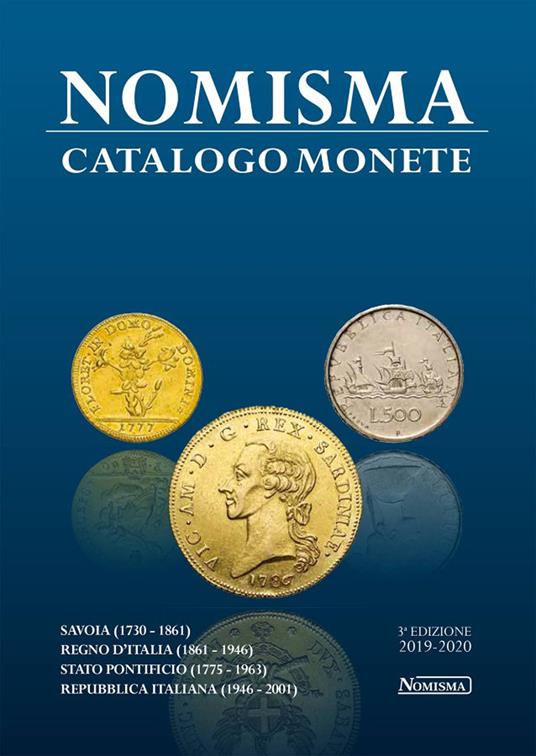 Nomisma. Catalogo monete. Savoia (1730-1861). Regno d'Italia (1861-1946). Stato Pontificio (1775-1963). Repubblica Italiana (1946-2001). Ediz. illustrata - copertina