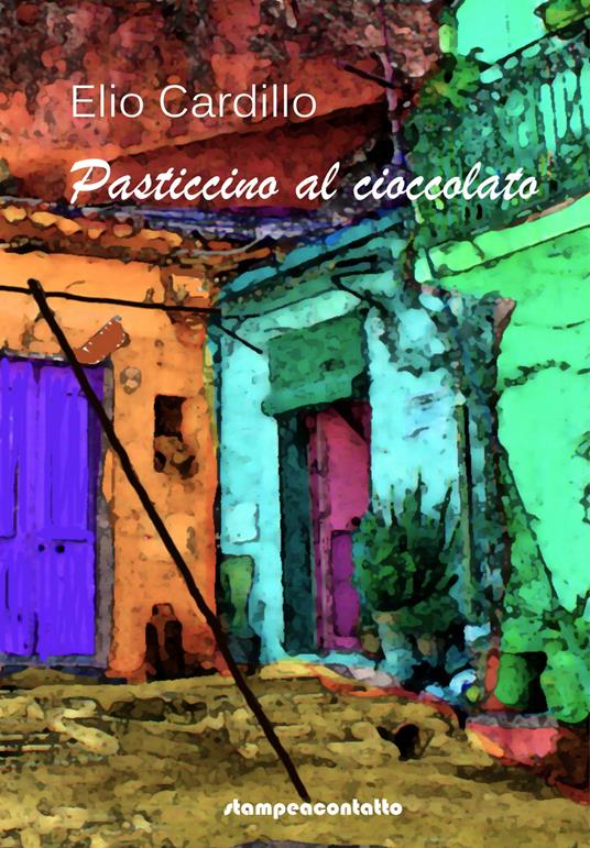 Pasticcino al cioccolato - Elio Cardillo - copertina