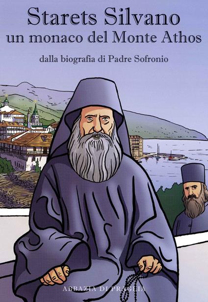 Starets Silvano un monaco del Monte Athos. Dalla biografia di Padre Sofronio - copertina