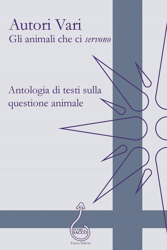 Gli animali che ci «servono». Antologia di testi sulla questione animale - copertina