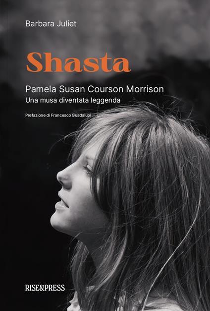 Shasta. Pamela Susan Courson Morrison. Una musa diventata leggenda. Ediz. bilingue - Barbara Juliet - copertina