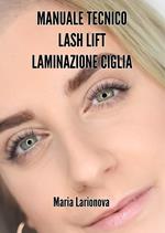 Manuale tecnico Lash Lift laminazione ciglia. Manuale passo passo per imparare il trattamento di laminazione ciglia