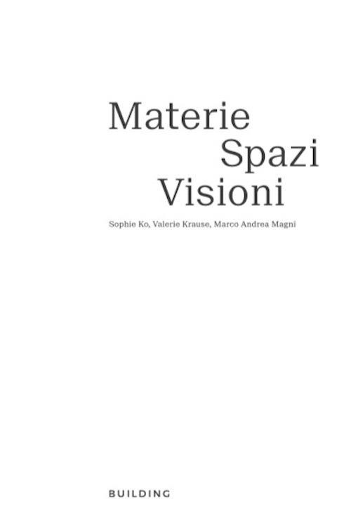 Materie, spazi, visioni. Sophie Ko, Marco Andrea Magni, Valerie Krause. Ediz. italiana e inglese - Giulia Bortoluzzi,Francesca Pasini,Andrea Pinotti - copertina