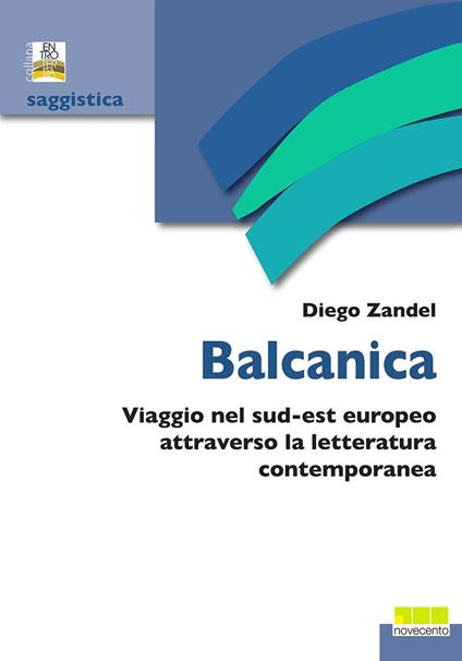 Balcanica. Viaggio nel sud-est europeo attraverso la letteratura contemporanea - Diego Zandel - copertina