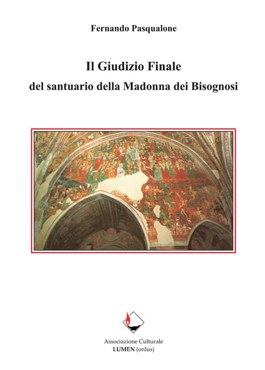 Il giudizio finale del santuario della Madonna dei Bisognosi. Ediz. critica - Fernando Pasqualone - copertina