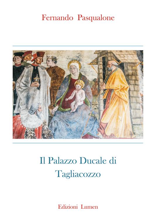 Il palazzo ducale di Tagliacozzo. Ediz. critica - Fernando Pasqualone - copertina