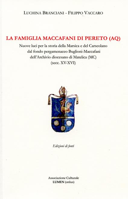 La famiglia Maccafani di Pereto (AQ). Nuove luci per la storia della Marsica e del Carseolano dal fondo pergamenaceo Buglioni-Maccafani dell'Archivio diocesano di Matelica (MC) (secc. XV-XVI) - Luchina Branciani,Filippo Vaccaro - copertina