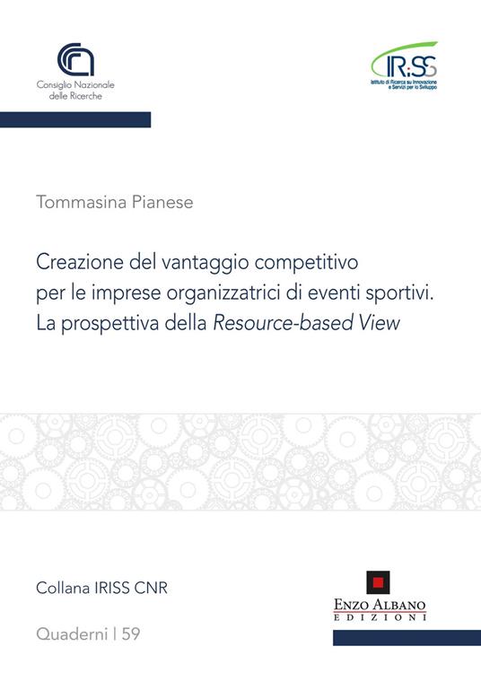 Creazione del vantaggio competitivo per le imprese organizzatrici di eventi sportivi. La prospettiva della resource -based view - Tommasina Pianese - copertina