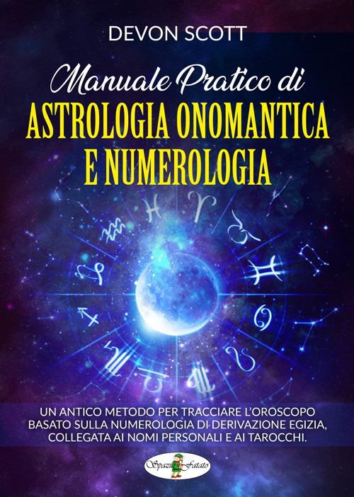 Manuale pratico di astrologia onomantica e numerologia. Vol. 1 - Devon Scott - copertina