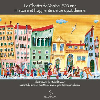 Le ghetto de Venise: 500 ans. Histoire et fragments de vie quotidienne. Ediz. illustrata - Michal Meron - copertina