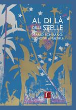 Al di là delle stelle. Mario Schifano: monotipi e multipli. Catalogo della mostra (Firenze, 29 marzo-29 aprile 2018). Ediz. italiana e inglese