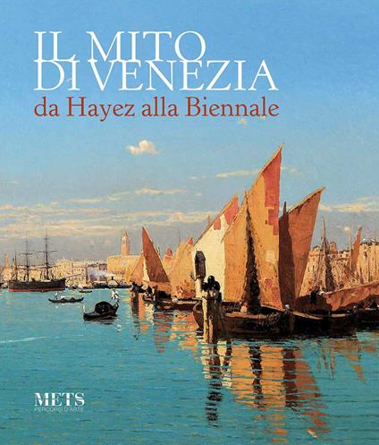 Il mito di Venezia, da Hayez alla Biennale - copertina