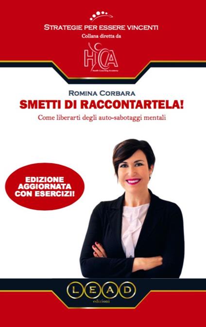 Smetti di raccontartela! Come liberarti dagli auto-sabotaggi mentali - Romina Corbara - copertina