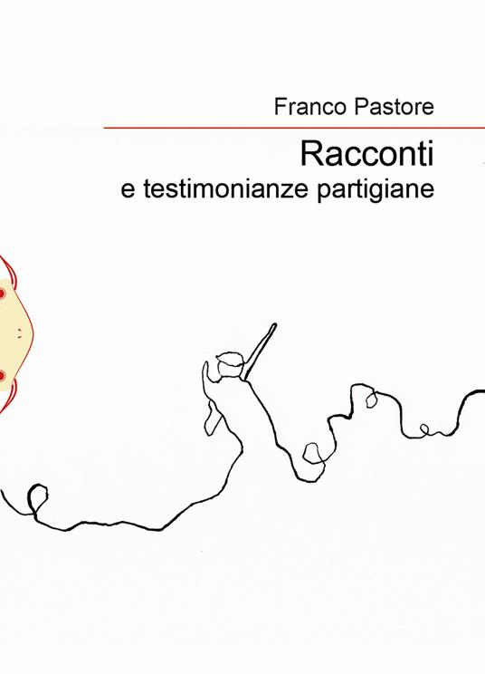 Racconti e testimonianze partigiane - Franco Pastore - copertina