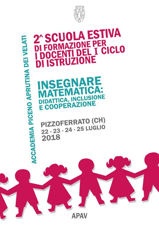 Insegnare matematica. Didattica, inclusione e cooperazione. 2ª Scuola estiva di formazione per i docenti del 1° ciclo di istruzione (Pizzoferrato, 22-25 luglio 2018) - copertina