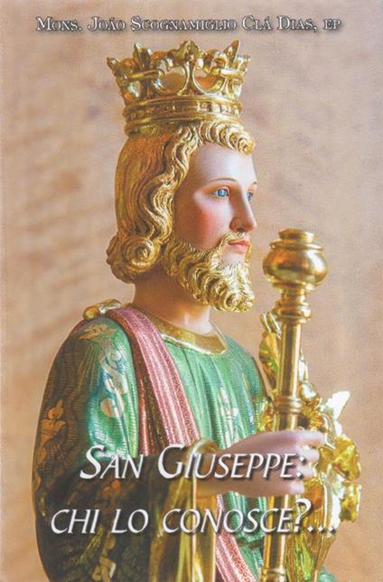 San Giuseppe, chi lo conosce? - João Scognamiglio Clá Dias - copertina