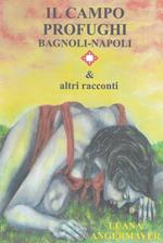 Il campo profughi Bagnoli-Napoli & altri racconti