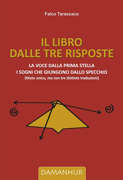 Il Libro dalle Tre Risposte - Falco Tarassaco - ebook