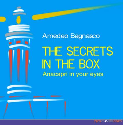 The secrets in the box. Anacapri in your eyes - Amedeo Bagnasco - copertina