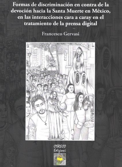 Formas de discriminatiòn en contra de la devociòn hacia la Santa Muerte en México, en las interacciones cara a caray en el tratamiento de la prensa digital - Francesco Gervasi - copertina