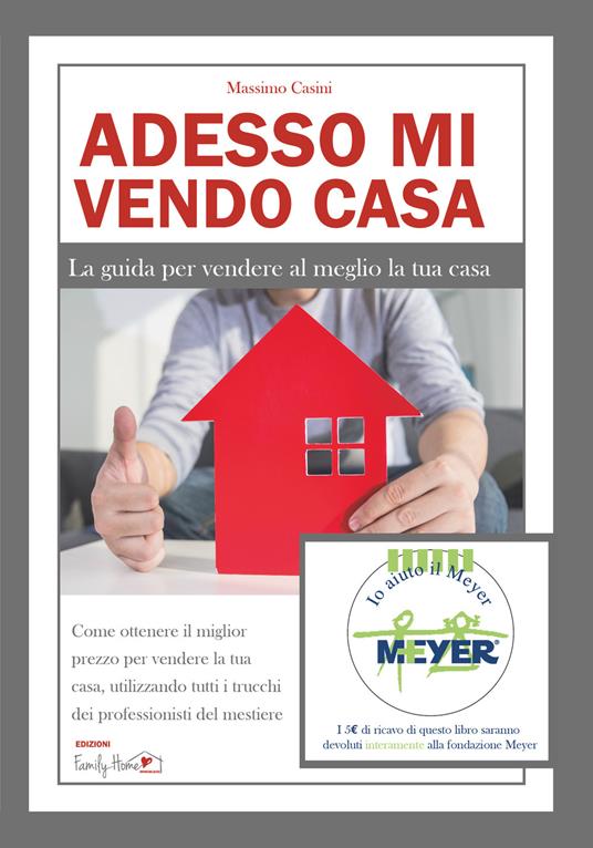 Adesso mi vendo casa. La guida per vendere al meglio la tua casa - Massimo Casini - copertina