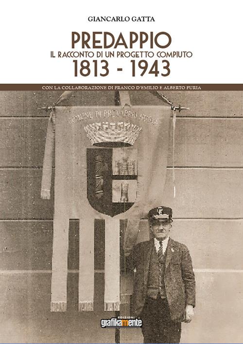 Predappio. Il racconto di un progetto compiuto 1813-1943 - Giancarlo Gatta - copertina