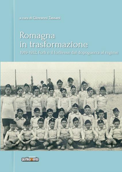 Romagna in trasformazione. Forlì e il forlivese dal dopoguerra al regime, 1919-1932 - copertina