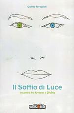 Il soffio di luce. Incontro fra umano e divino