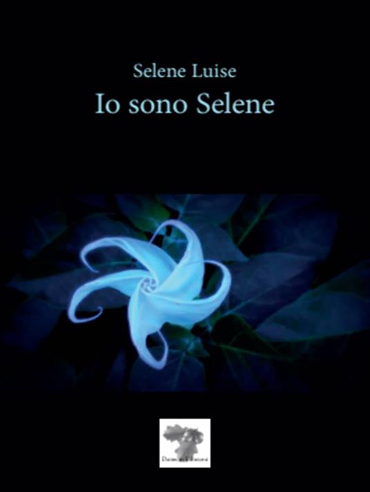 Io sono Selene. Nuova ediz. - Selene Luise - copertina