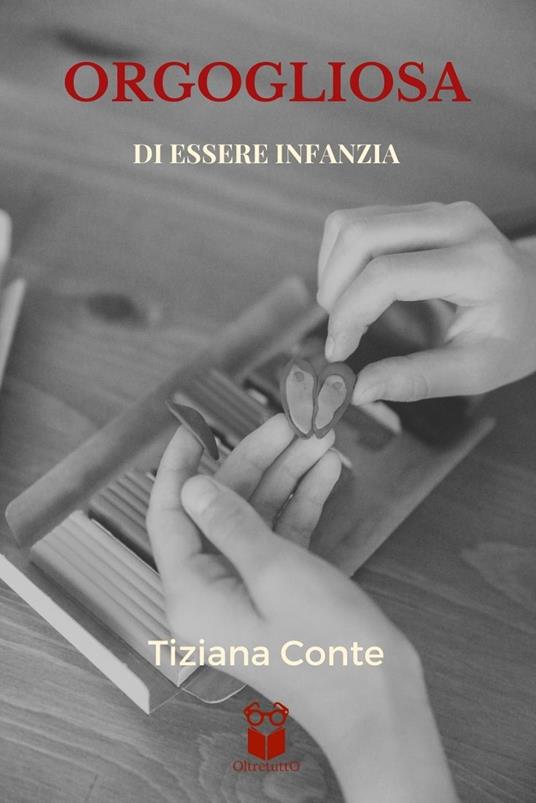 Orgogliosa di essere infanzia - Tiziana Conte - copertina