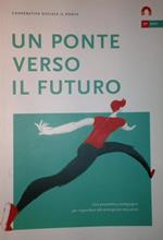 Un ponte verso il futuro. Una prospettiva pedagogica per rispondere alle emergenze educative