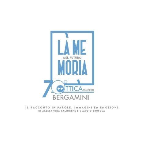 Ottica Bergamini. La memoria del futuro - Alessandra Salimbene,Claudio Brufola - copertina
