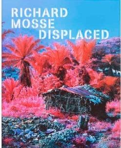 Richard Mosse. Displaced. Migrazione conflitto cambiamento climatico. Ediz. italiana e inglese - copertina