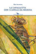 La cavalletta con i capelli da medusa