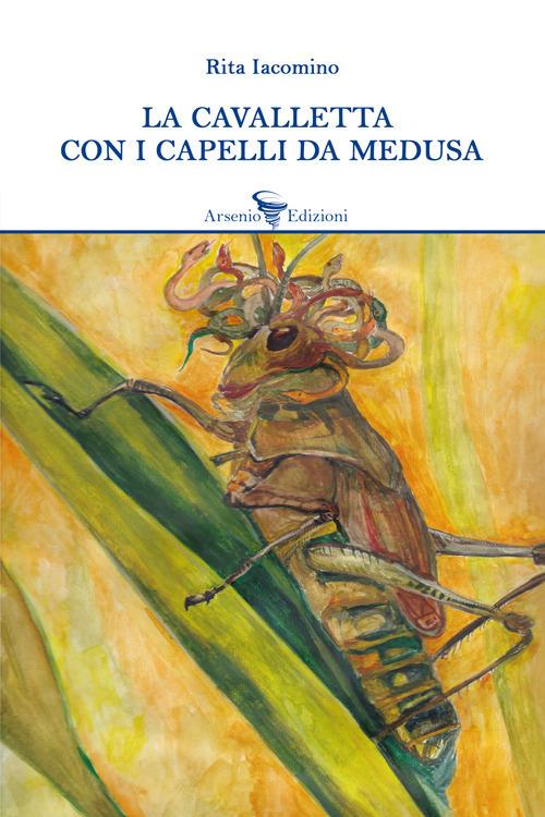 La cavalletta con i capelli da medusa - Rita Iacomino - copertina