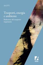 Trasporti, energia e ambiente. Riduzione del trasporto inquinante