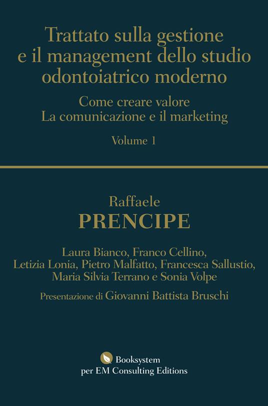 Trattato sulla gestione e il management dello studio odontoiatrico moderno. Come creare valore. La comunicazione e il marketing - Raffaele Prencipe - copertina