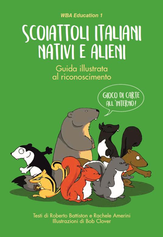 Scoiattoli italiani nativi e alieni. Guida illustrata al riconoscimento. Con Carte - Roberto Battiston,Rachele Amerini - copertina